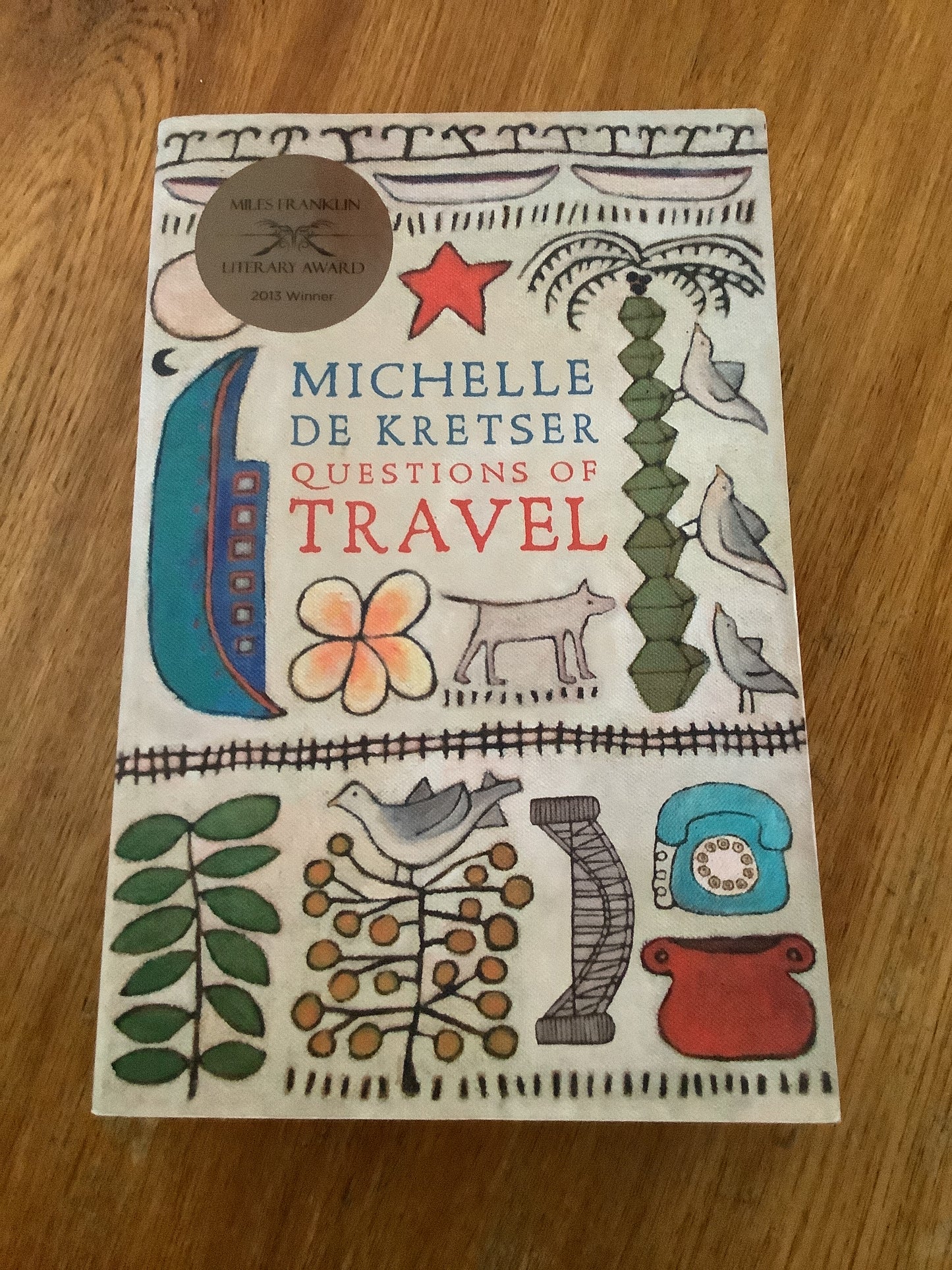 Questions of travel. Michelle De Kretser. 2013.