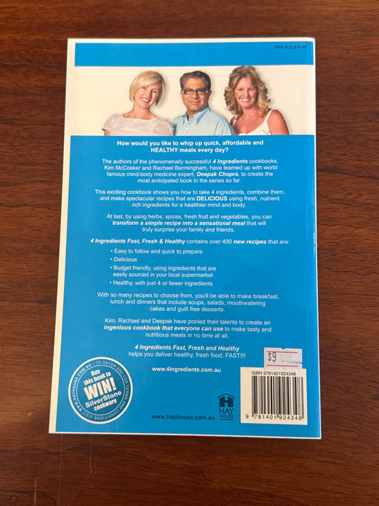4 ingredients: fast, fresh & healthy. Kim McCosker, Rachael Bermingham & Deepak Chopra. 2010.