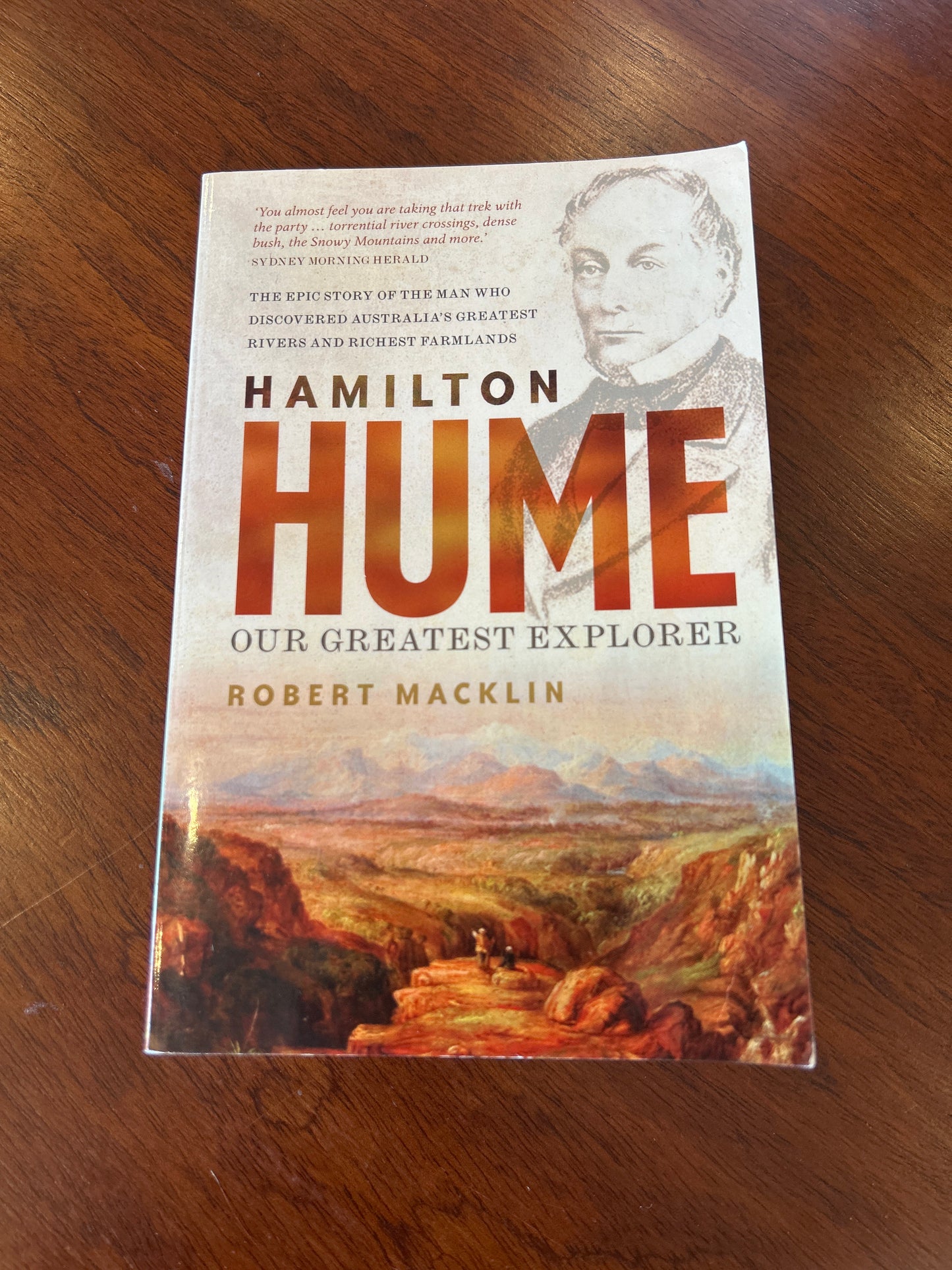 Hamilton Hume: the life and times of our greatest explorer. Robert Macklin. 2017.