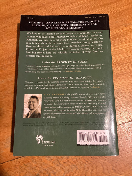 Profiles in folly: history’s worst decisions and why they went wrong. Alan Axelrod. 2008.