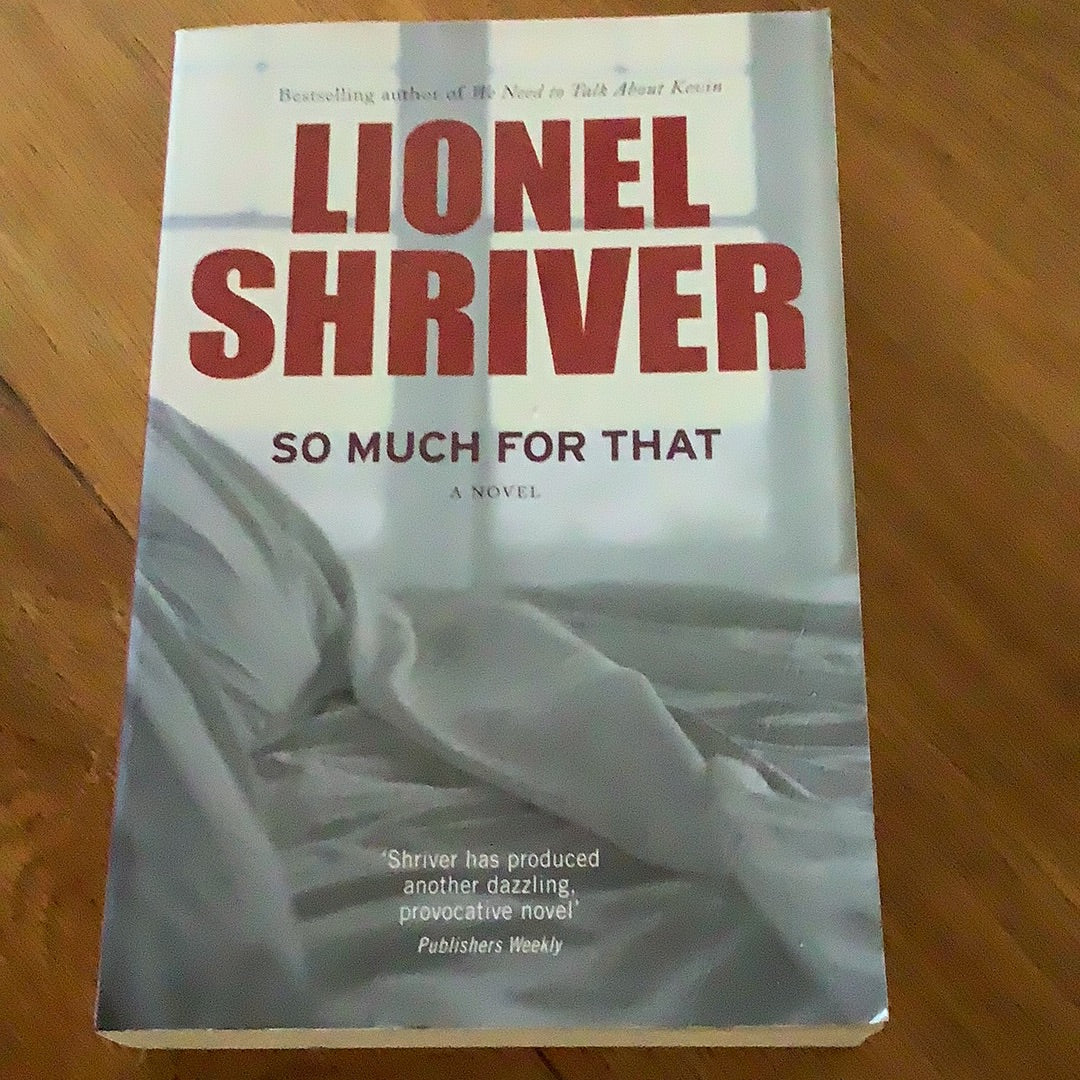 So much for that. Lionel Shriver. 2010.