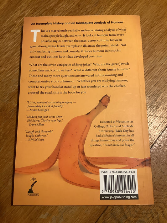 Make ‘em laugh, make ‘em laugh: an incomplete history and an inadequate analysis of humour. Rick Coy. 2011.