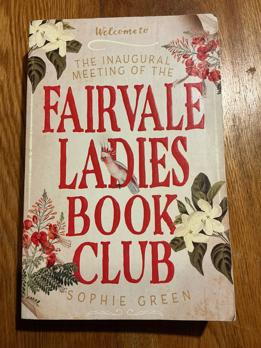 The Inaugural meeting of the Fairvale Ladies Book Club. Sophie Green. 2017.
