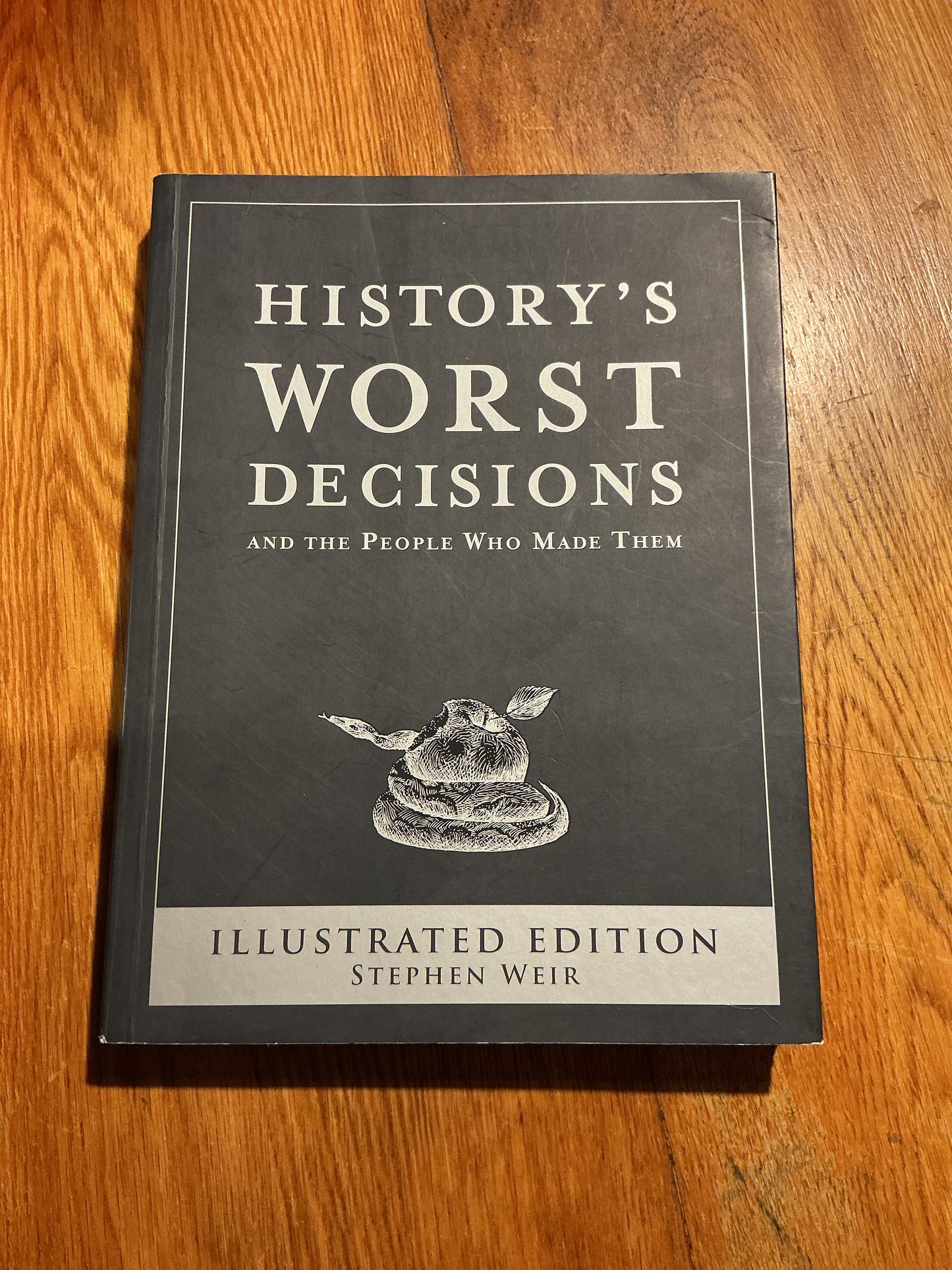 History’s worst decisions and the people who made them. Stephen Weir. 2008.