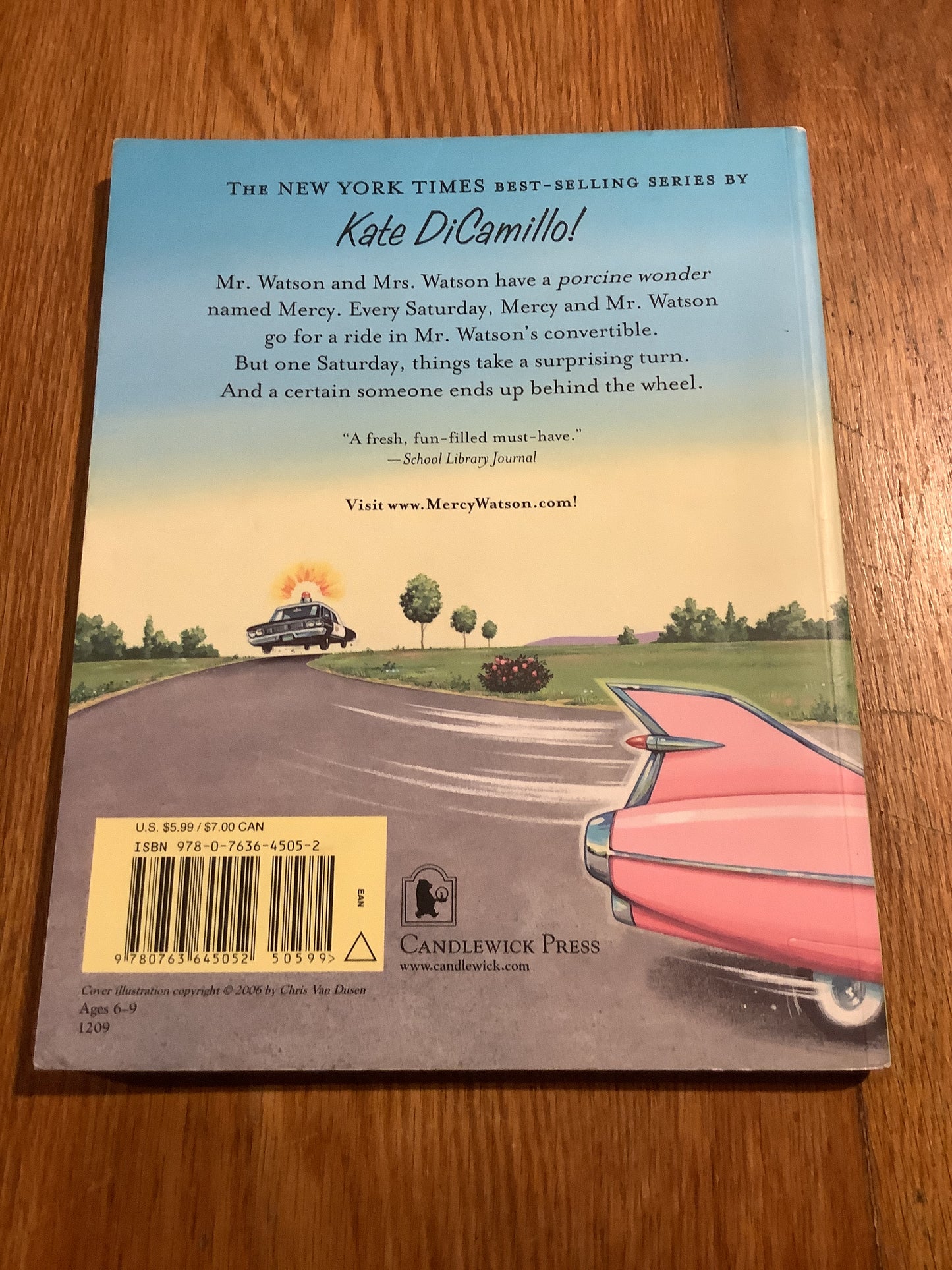 Mercy Watson goes for a ride. Kate DiCamillo. 2006.