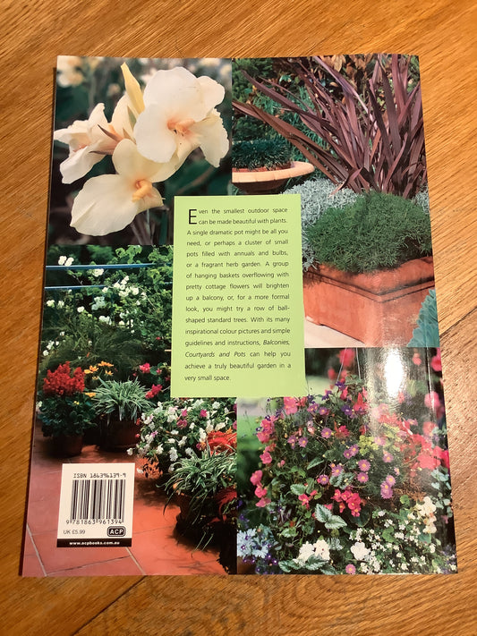 Balconies, courtyards and pots: great ideas for small gardens. Caroline Gunter. 1999.
