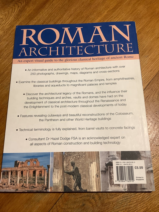Roman architecture: an expert visual guide to the glorious classical heritage of Ancient Rome. Nigel Rodgers. 2006.