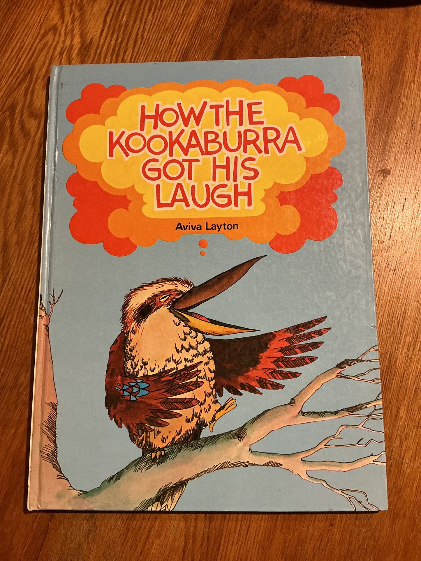 How the kookaburra got his laugh. Aviva Layton. 1975.
