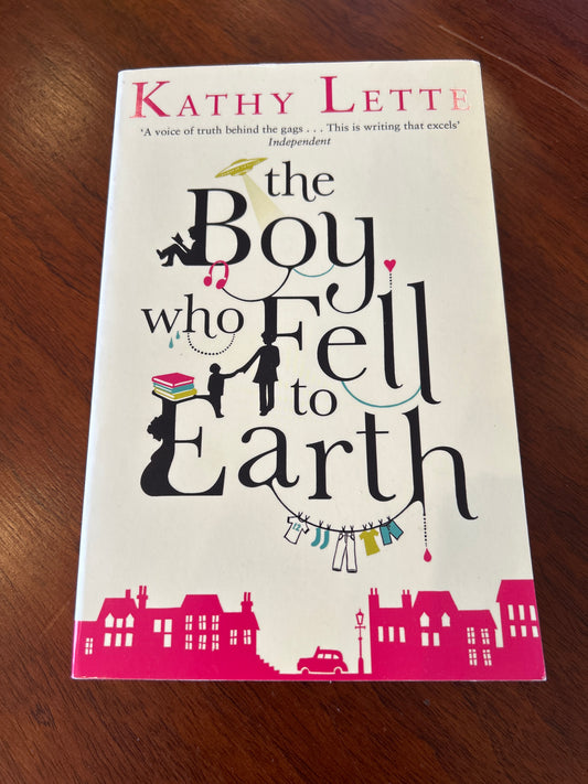 Boy who fell to earth. Kathy Lette. 2013.