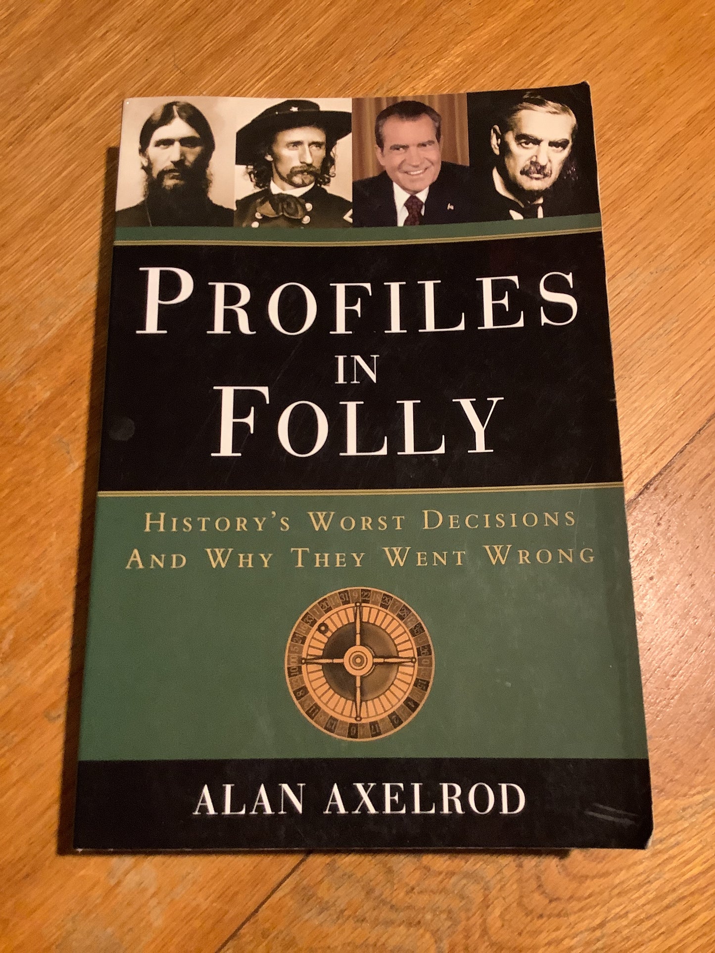 Profiles in folly: history’s worst decisions and why they went wrong. Alan Axelrod. 2008.