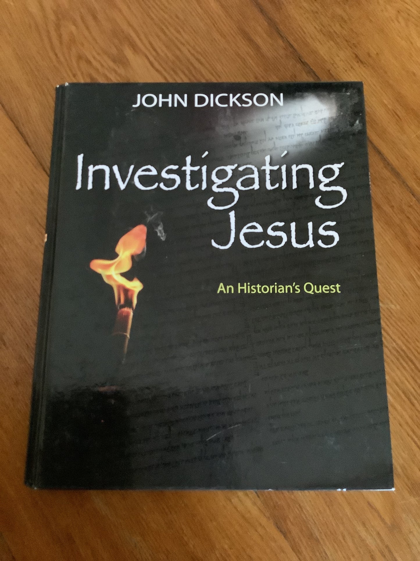 Investigating Jesus: an historian’s quest. John Dickson. 2010.