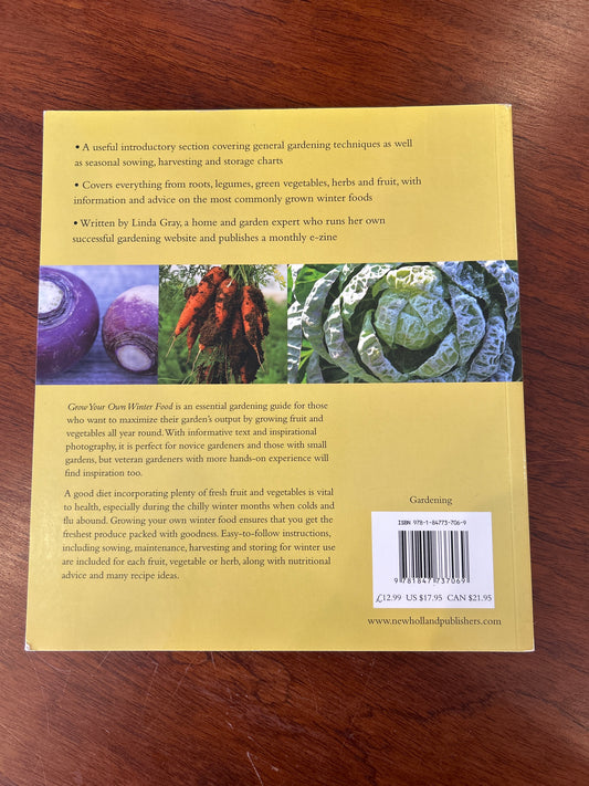 Grow your own winter food: how to harvest, store and use produce for the winter months. Linda Gray. 2011.