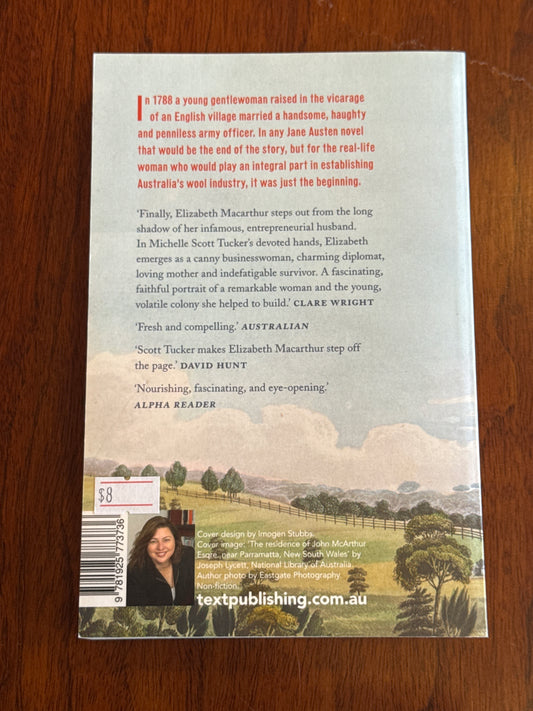 Elizabeth MacArthur a life at the edge of the world. Michelle Scott Tucker. 2018.