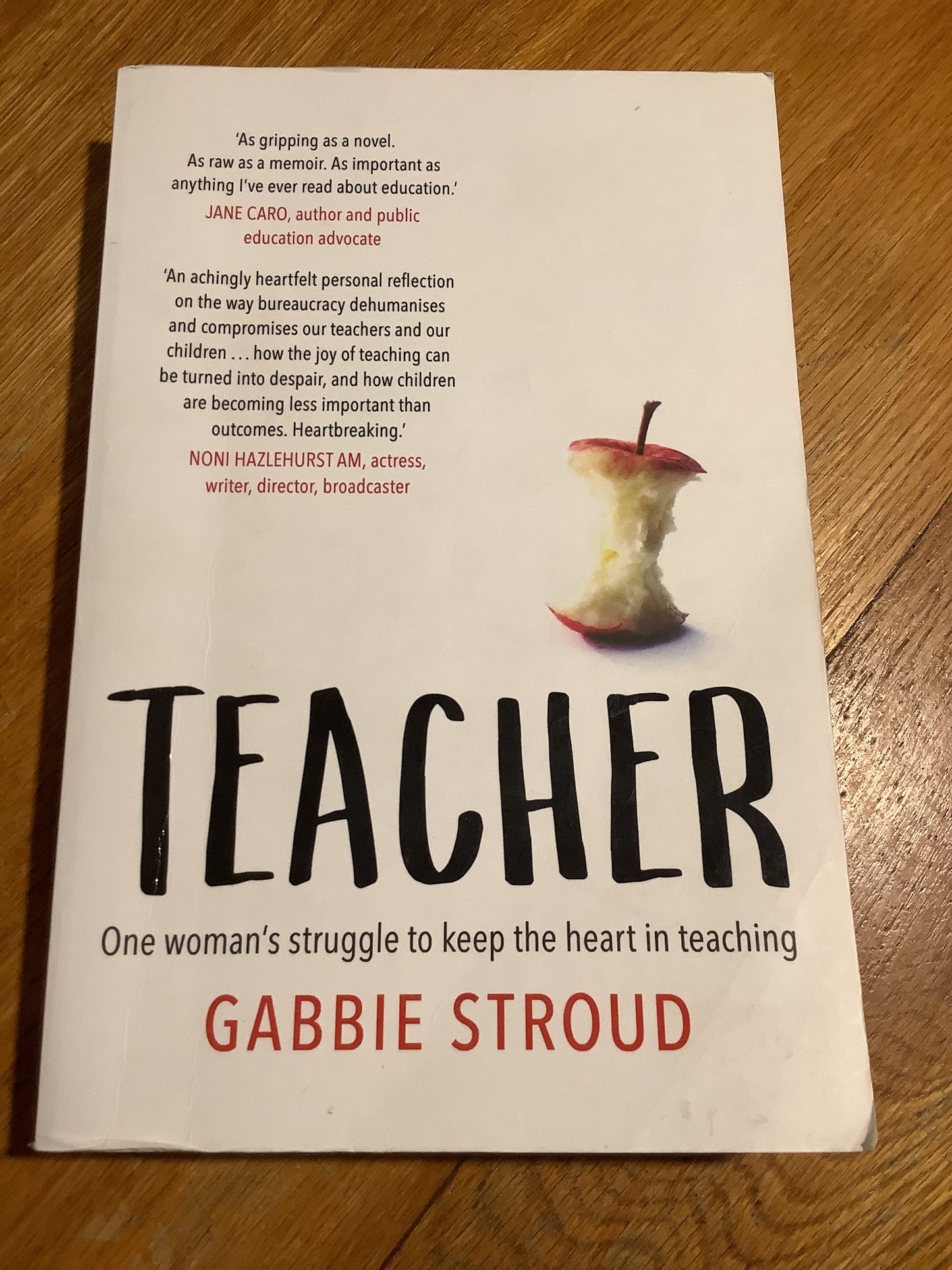 Teacher: one woman’s struggle to keep the heart in teaching. Gabbie Stroud. 2018.