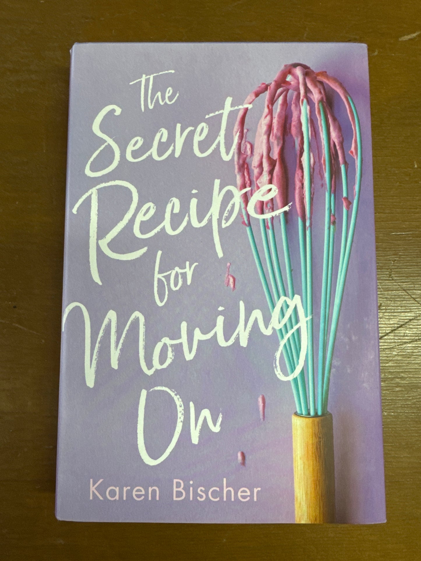 The Secret Recipe for Moving On. Karen Bischer. 2021.