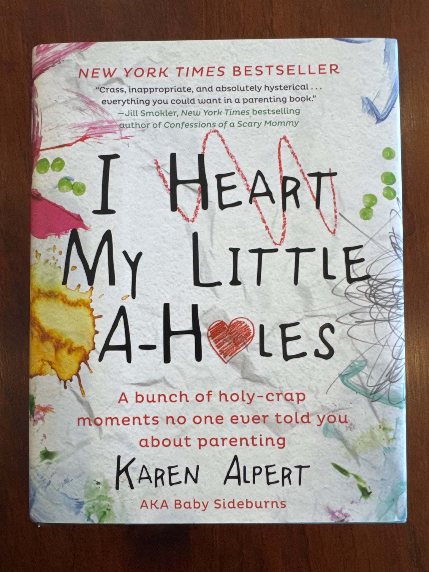 I Heart My Little A-Holes. Karen Alpert. 2014.