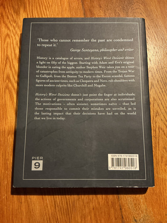 History’s worst decisions and the people who made them. Stephen Weir. 2008.