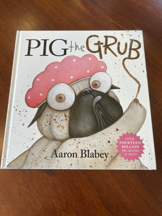 Pig the grub. Aaron Blabey. 2018.