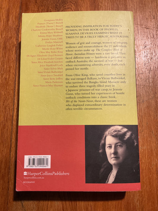 Complete book of heroic Australian women: twenty-one extraordinary women whose stories changed history. Susanna DenVries. 2010.
