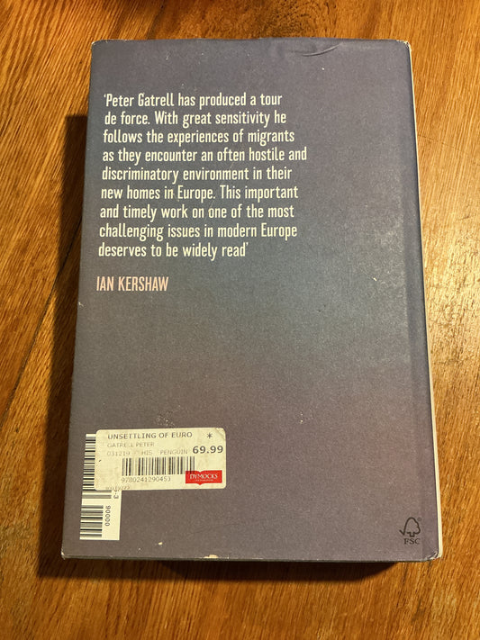 Unsettling of Europe: great migration 1945 to the present. Peter Gatrell. 2019.