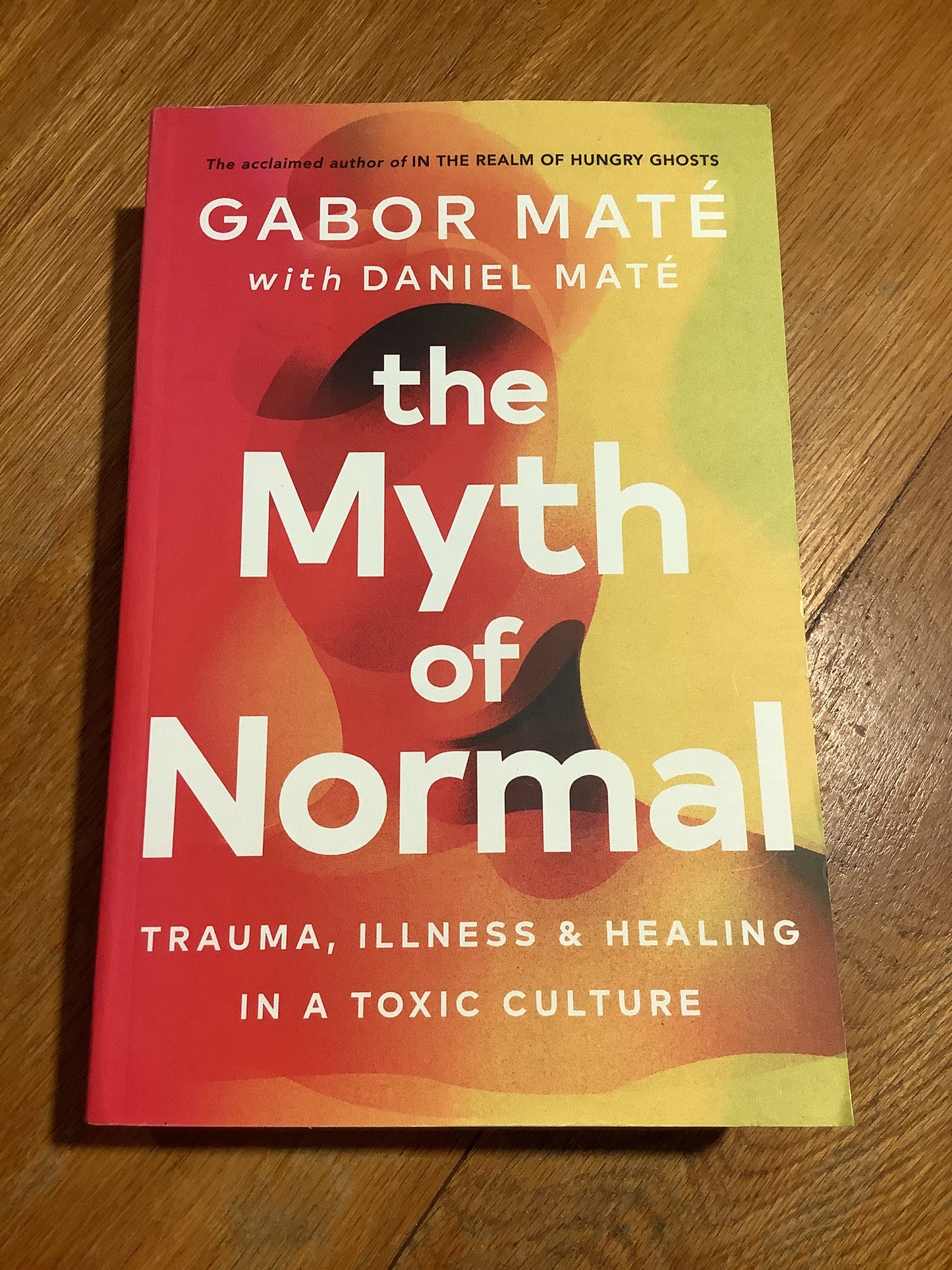 Myth of normal: illness, health and healing in a toxic culture. Gabor Mate. 2022.