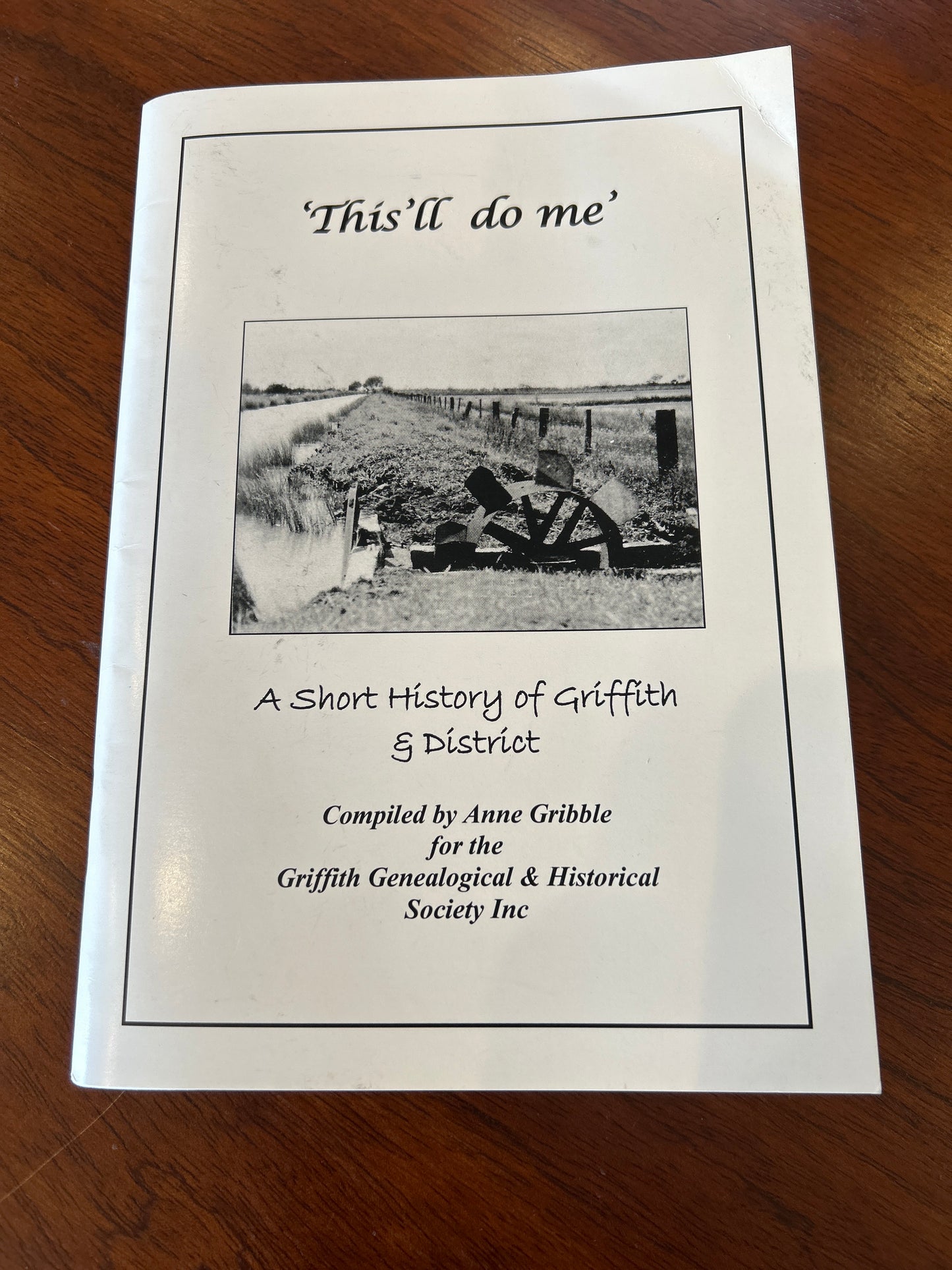 That’ll do me: a short history of Griffith & district. Anne Gribble. 2011.