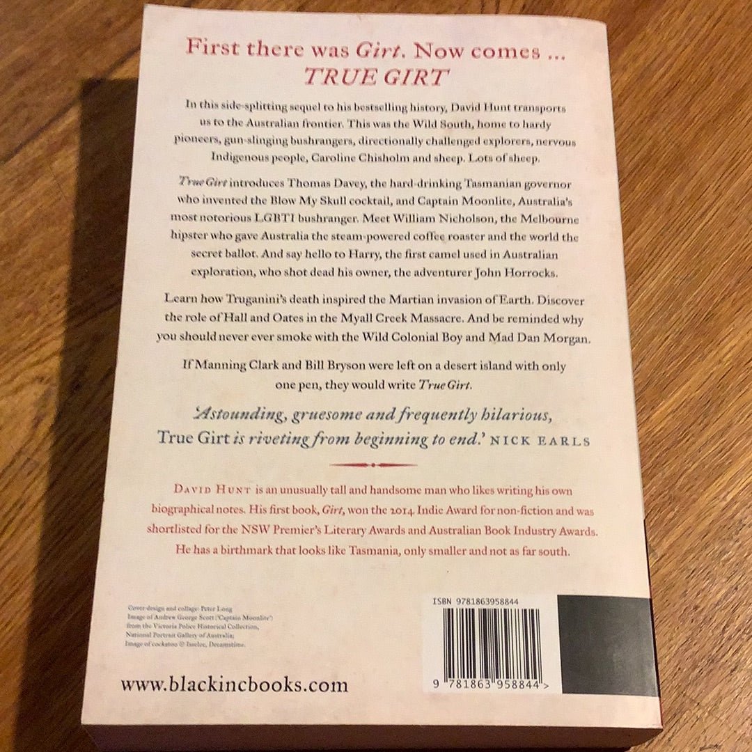 True girt: the unauthorised history of Australia: volume 2. David Hunt. 2016.