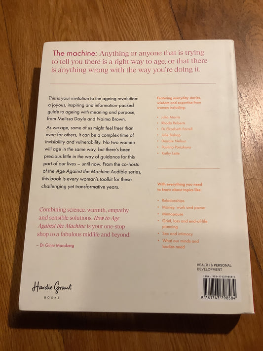 How to age against the machine: an empowering guide for women ageing on their own terms. Melissa Doyle and Naima Brown. 2023.