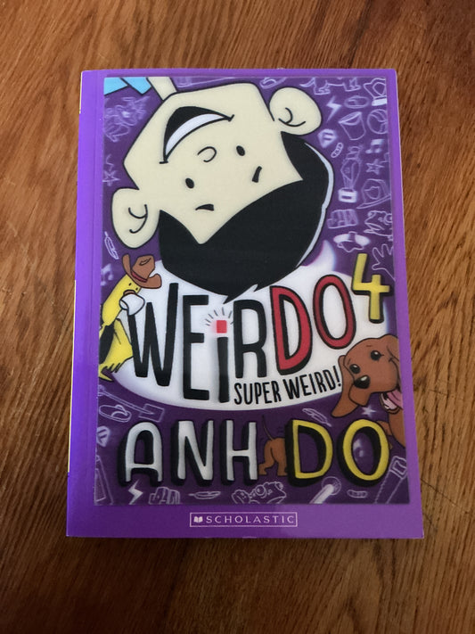 Weirdo 4: super weird. Anh Do. 2015.