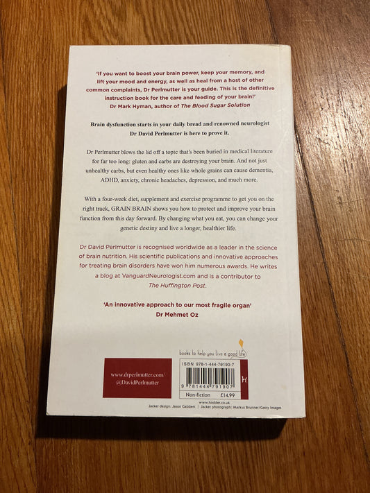 Grain brain: the surprising truth about wheat, carbs and sugar - your brain’s silent killers. David Perlmutter and Kristin Loberg. 2014.