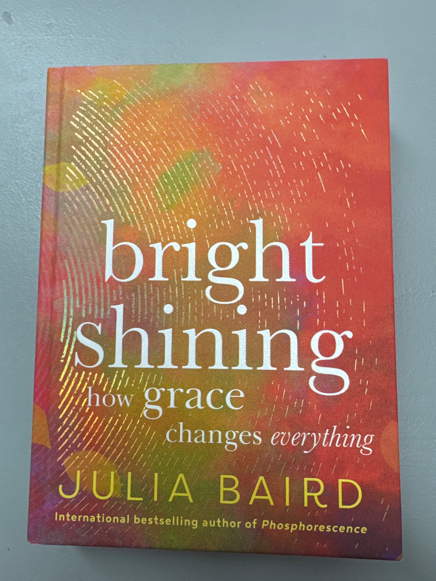 Bright shining how grace changes everything. Julia Baird. 2024.
