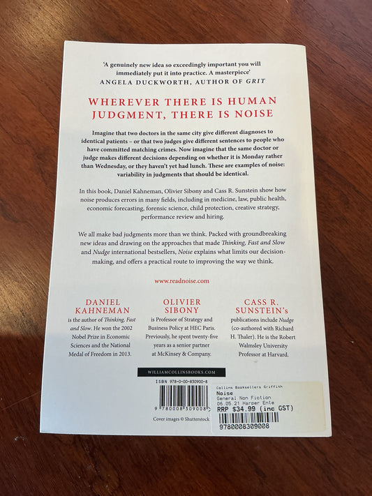 Noise: a flaw in human judgement. Daniel Kahneman, Oliver Sibony & Cass Sunstein. 2021.