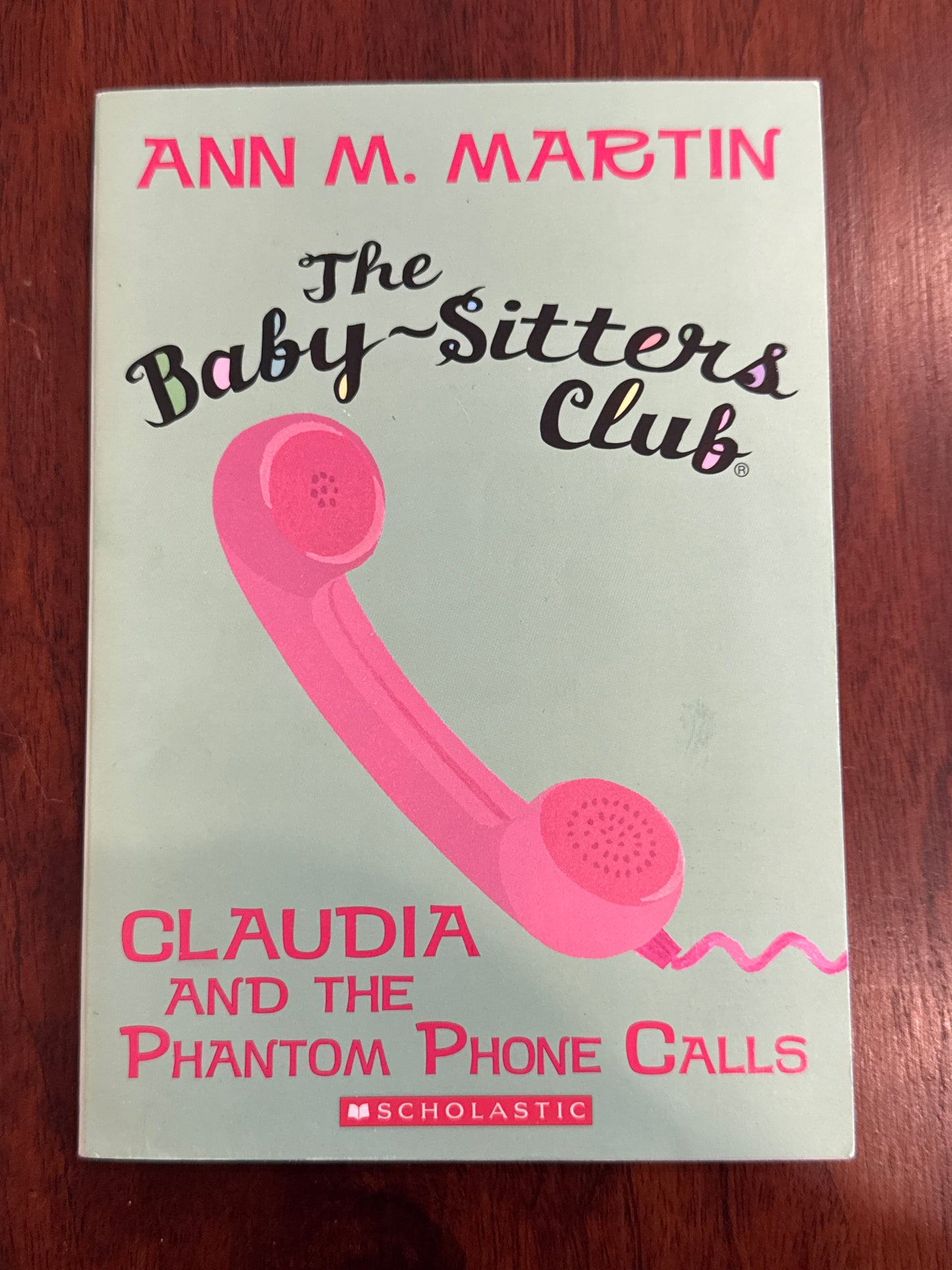 Baby-Sitters Club: Claudia and the phantom phone calls. Ann Martin. 2010.