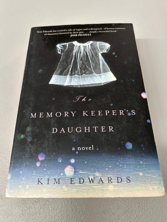 Memory keeper’s daughter. Kim Edwards. 2005.