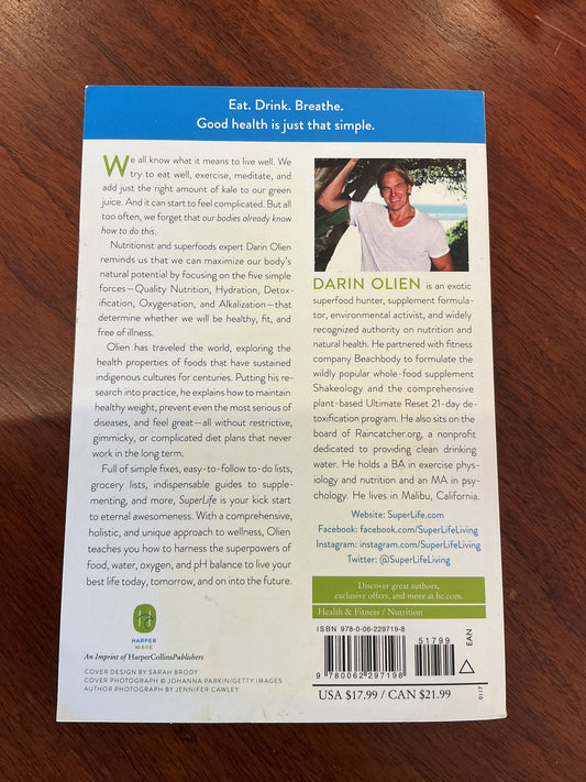 Superlife: the 5 simple fixes that will make you healthy, fit and eternally awesome. Darin Olsen. 2015.