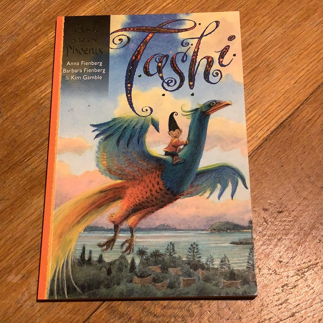 Tashi and the phoenix. Anna & Barbara Fienberg & Kim Gamble. 2008.
