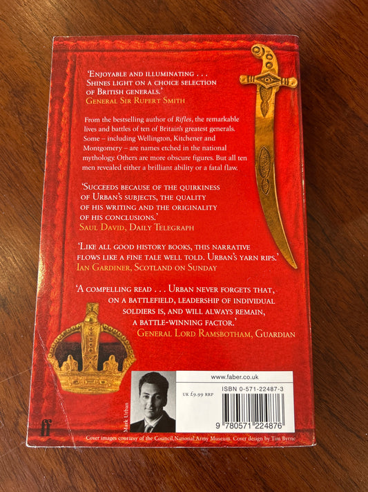 Generals: ten British commanders who shaped the world. Mark Urban. 2006.