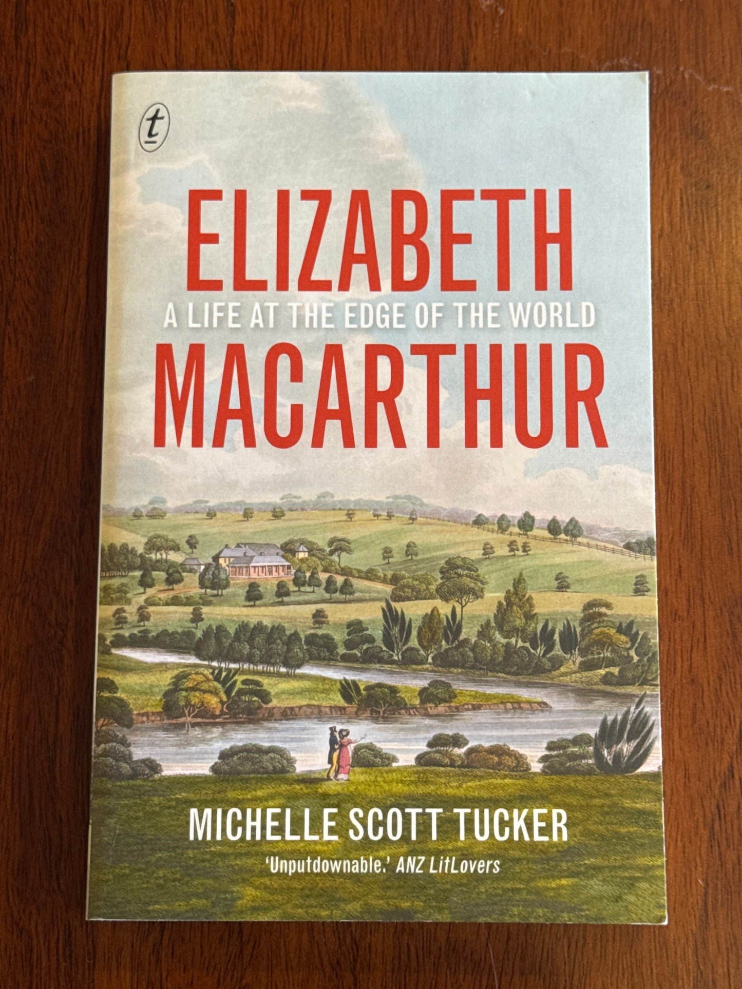 Elizabeth MacArthur a life at the edge of the world. Michelle Scott Tucker. 2018.