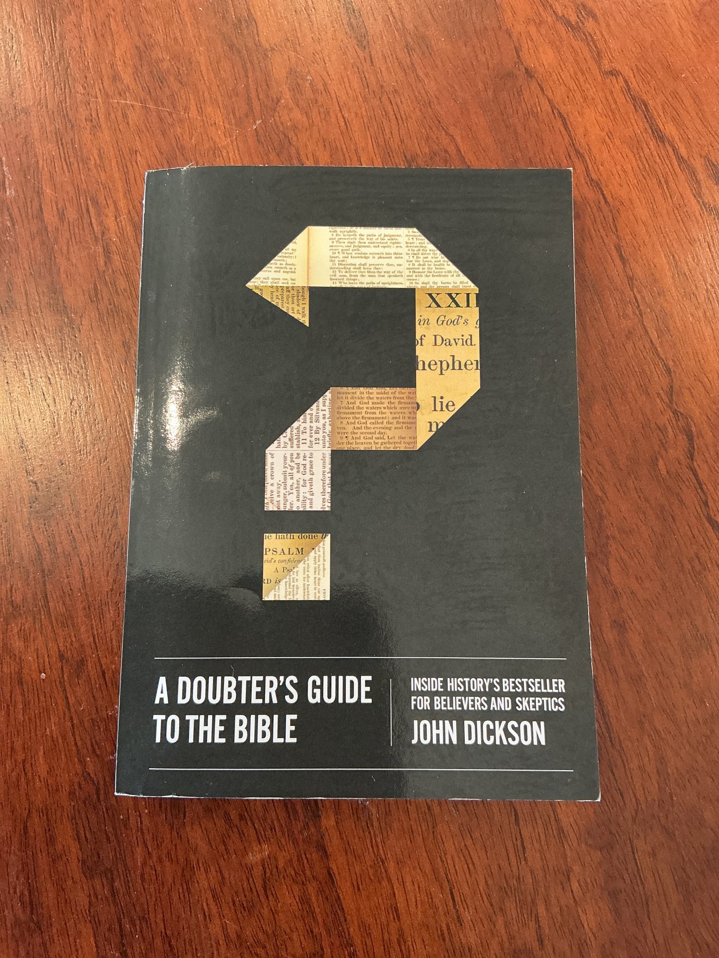 Doubter’s guide to the Bible. John Dickson. 2014.