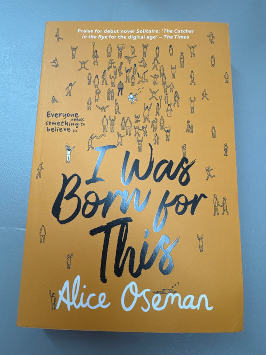 I was born for this. Alice Oseman. 2018.