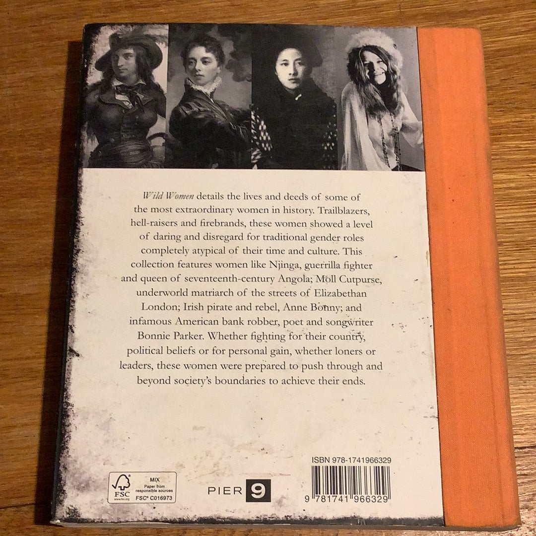 Wild women: history’s female rebels, radicals and revolutionaries. Pamela Robson. 2011.