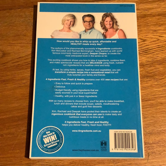 4 ingredients: fast, fresh & healthy. Kim McCosker, Rachael Bermingham & Deepak Chopra. 2010.