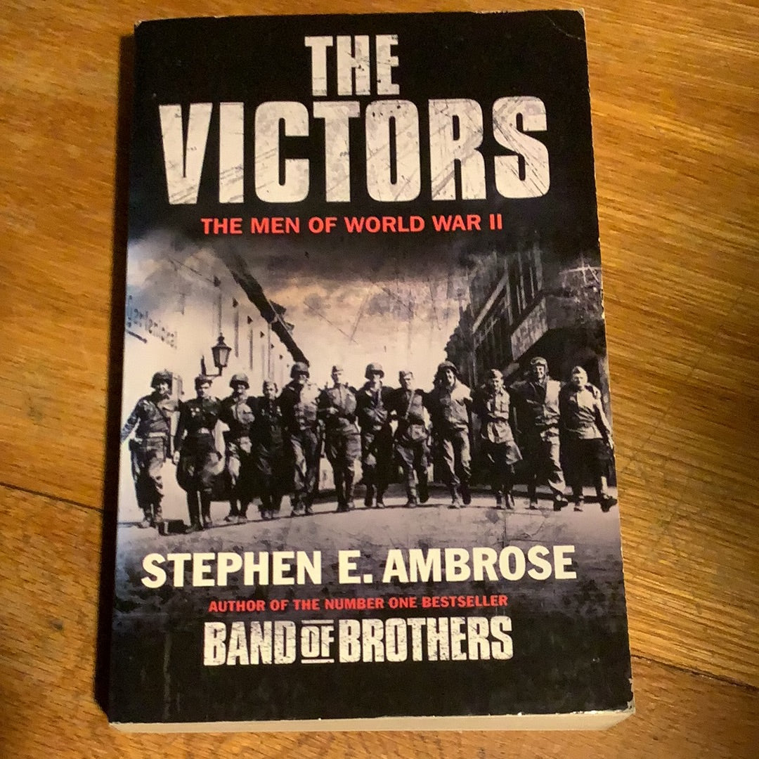 Victors. Stephen Ambrose. 2004.