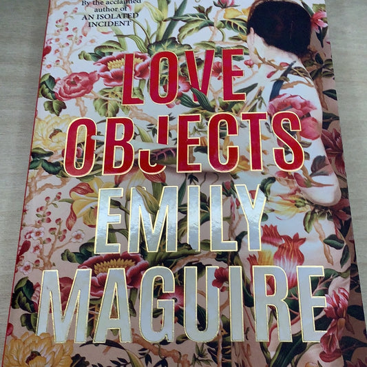 Love objects. Emily Maguire. 2021.