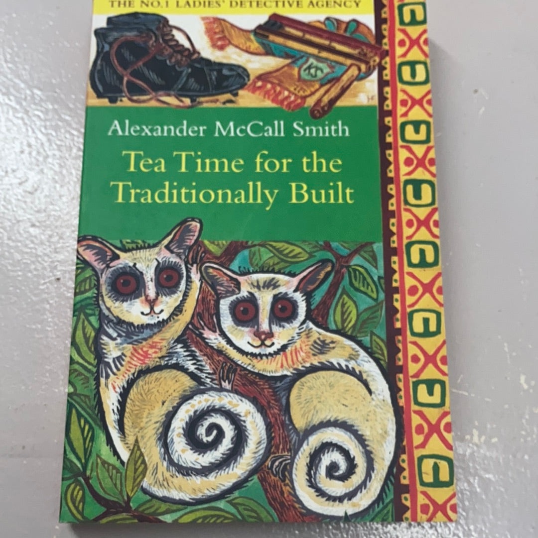 Tea time for the traditionally built. Alexander McCall Smith. 2009