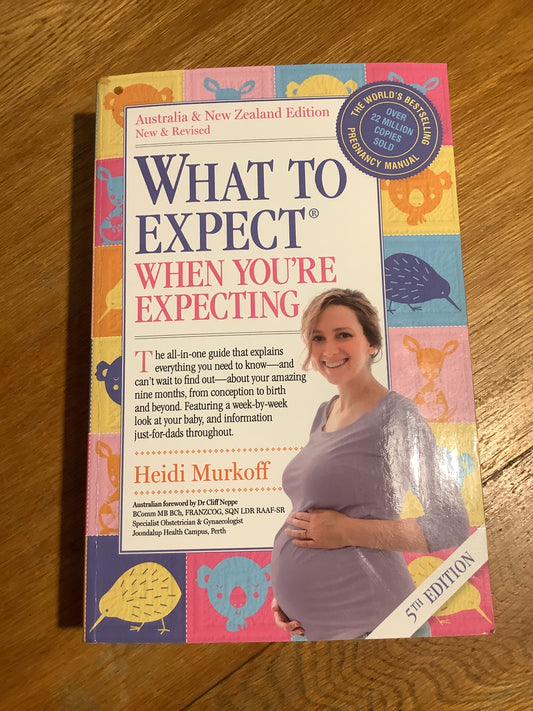 What to expect when you’re expecting. Heidi Murkoff. 2018.