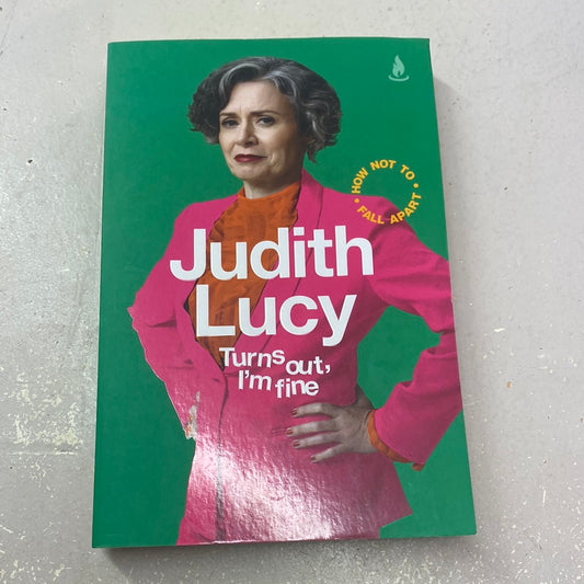 Turns out, I’m fine. Judith Lucy. 2021.