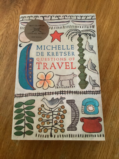 Questions of travel. Michelle De Kretser. 2013.