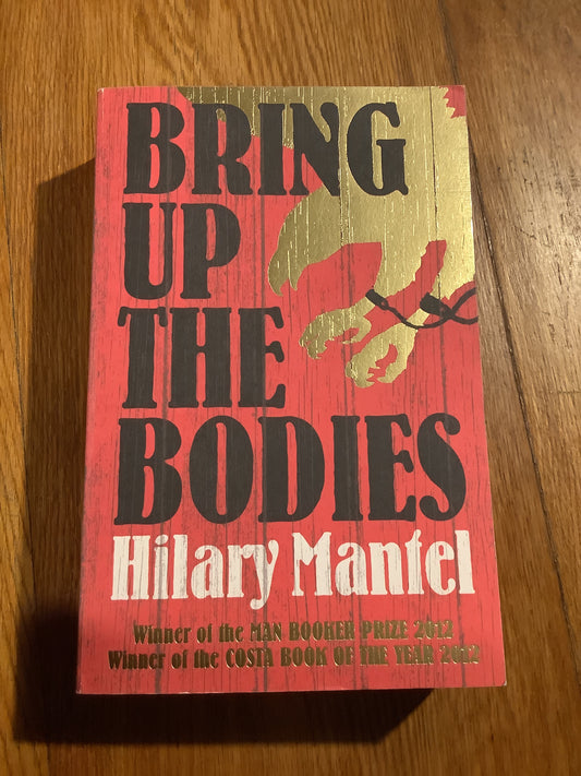 Bring up the bodies. Hilary Mantel. 2013.