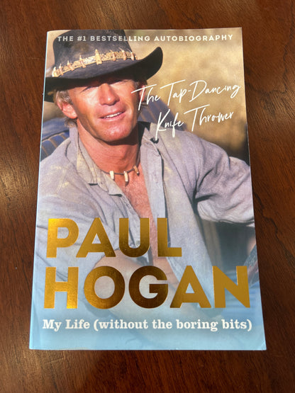 Tap-dancing knife thrower: my life (without the boring bits). Paul Hogan and Dean Murphy. 2021.